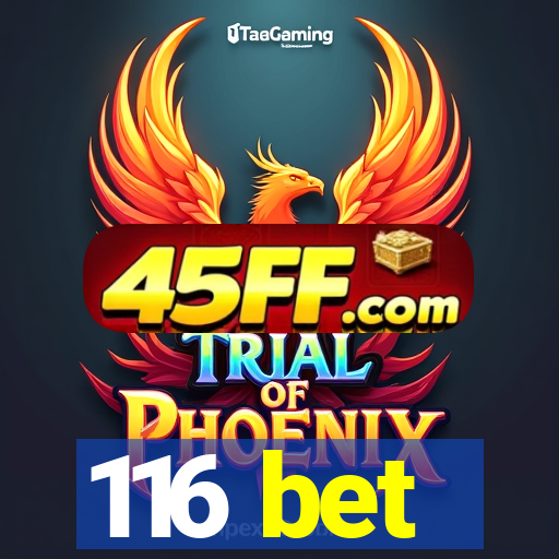 116 bet